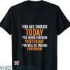 You Are Enough T-shirt Motivational Inspirational