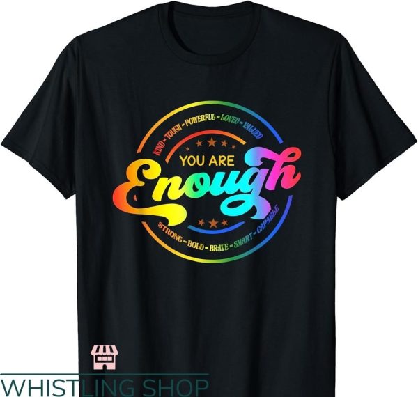 You Are Enough T-shirt Support Rainbow Pride Love is Love