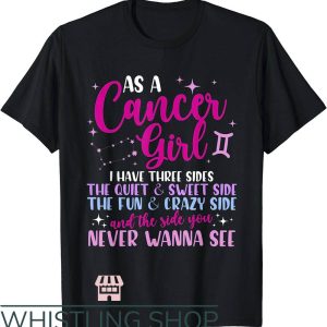 Zodiac Cancer T Shirt As A Cancer Girl I Have Three Sides 1