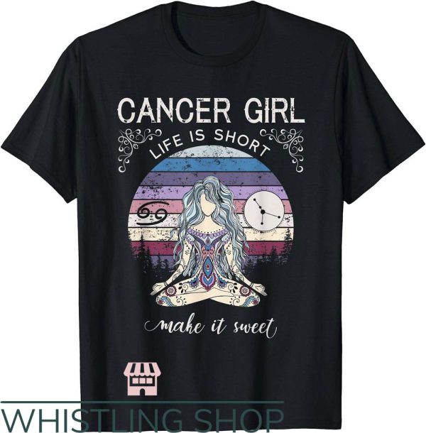 Zodiac Cancer T-Shirt Cancer Girl Life Is Short Make It Sweet