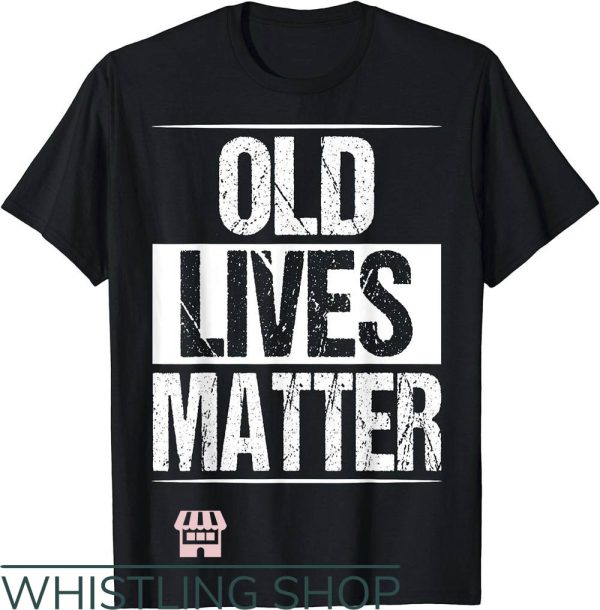 All Lives Matter T-Shirt Old Lives Matter 60th Birthday Tee