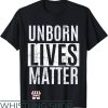 All Lives Matter T-Shirt Unborn Lives Matter Anti-abortion