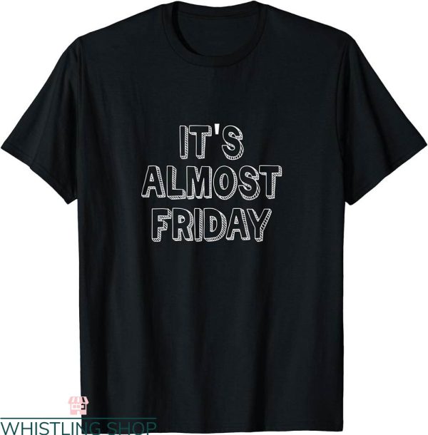 Almost Friday T-Shirt Weekend Comic Doodle Impending