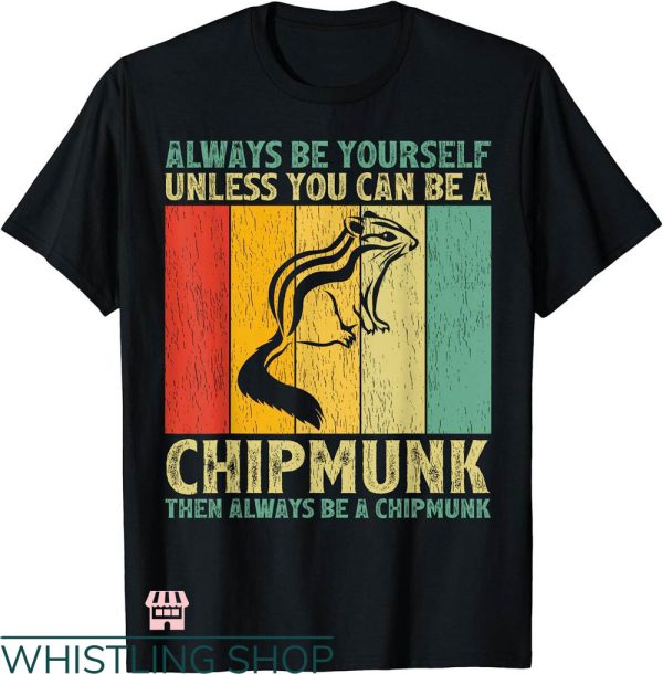 Alvin And The Chipmunks T-shirt Always Be Yourself T-shirt