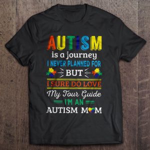 Autism Is A Journey I Never Planned For But I Sure Do Love 1