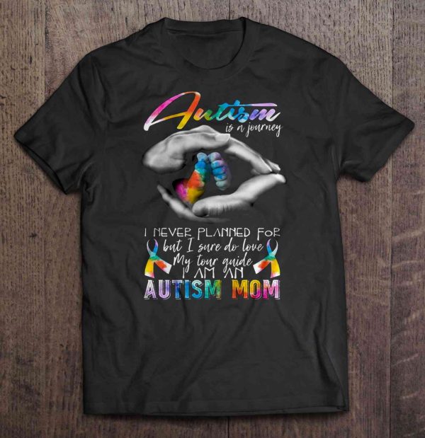 Autism Is A Journey I Never Planned For But I Sure Do Love Hand Mom Colorful Version