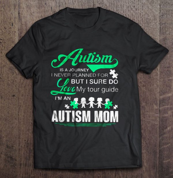 Autism Is A Journey I Never Planned For But I Sure Do Love My Tour Guide I’m An Autism Mom – Black Version2