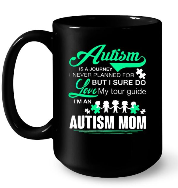 Autism Is A Journey I Never Planned For But I Sure Do Love My Tour Guide I’m An Autism Mom – Black Version2