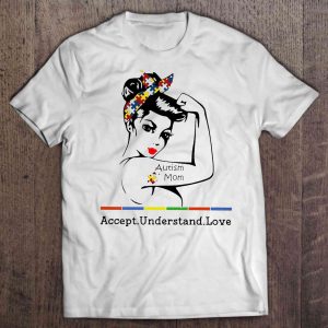 Autism Mom Accept Understand Love Strong Woman Version