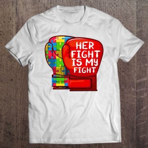 Autism Mom Dad Shirt Her Fight Is My Fight Autistic Daughter 1