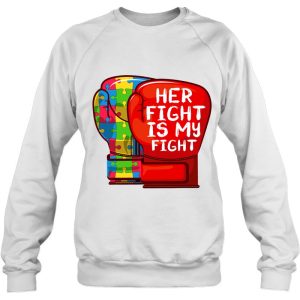 Autism Mom Dad Shirt Her Fight Is My Fight Autistic Daughter 4