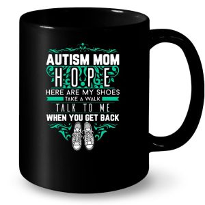 Autism Mom Hope Here Are My Shoes Take A Walk Talk To Me When You Get Back 3