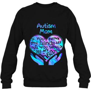 Autism Mom If You Think My Hands Are Full You Should See My Heart 4