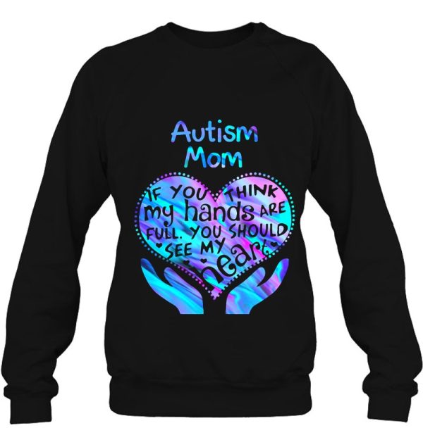 Autism Mom If You Think My Hands Are Full You Should See My Heart