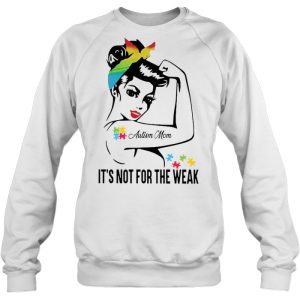 Autism Mom It’s Not For The Weak Strong Women Colorful Version