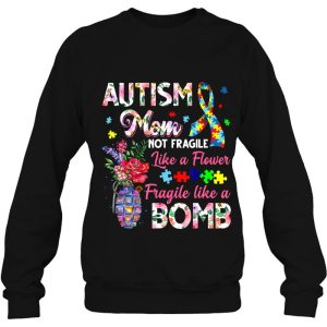 Autism Mom Not Fragile Like A Flower Fragile Like Bomb 4