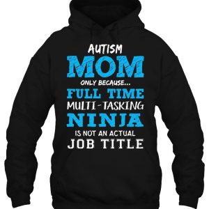 Autism Mom Only Because Full Time Multi Tasking Ninja 4