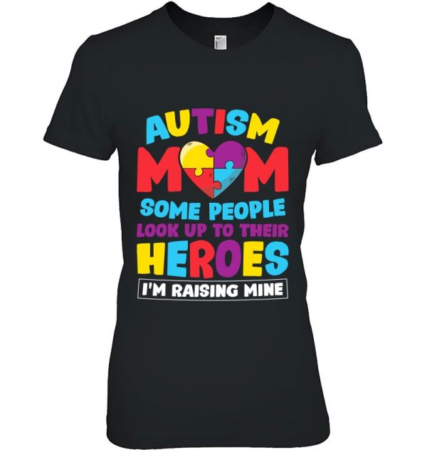 Autism Mom People Look Up Their Heroes Raising Mine Gift