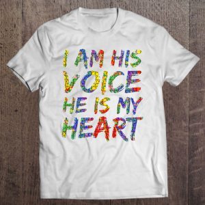 Autism Mom Quote For Parents I Am His Voice He Is My Heart Pullover