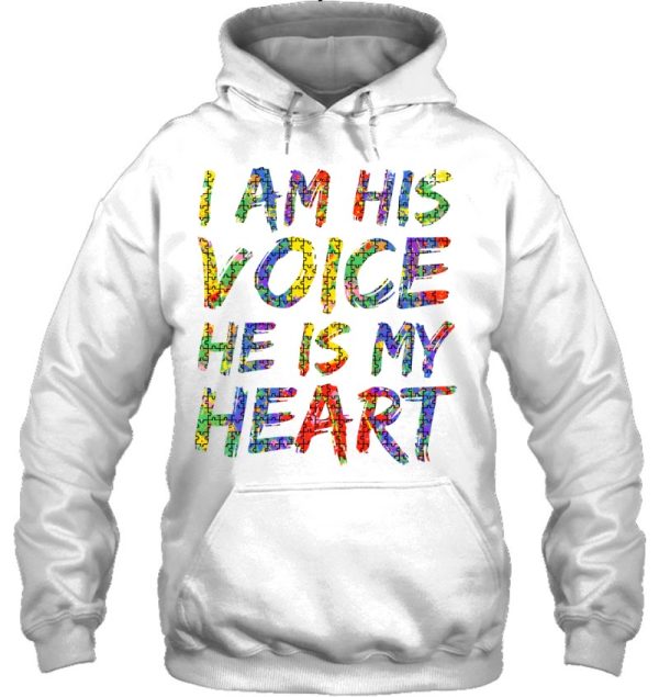 Autism Mom Quote For Parents I Am His Voice He Is My Heart Pullover