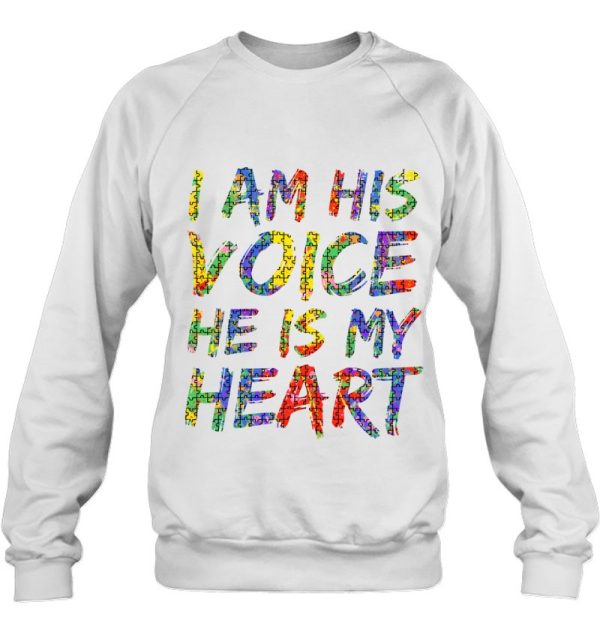 Autism Mom Quote For Parents I Am His Voice He Is My Heart Pullover