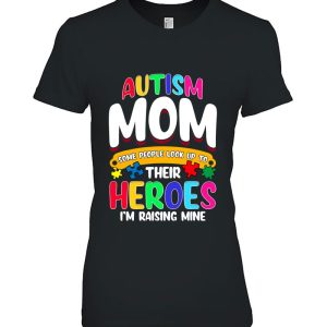 Autism Mom Shirt Some People Look Up To Their Heroes Gift