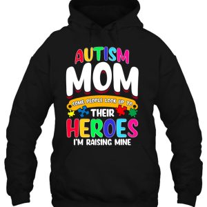 Autism Mom Shirt Some People Look Up To Their Heroes Gift 3