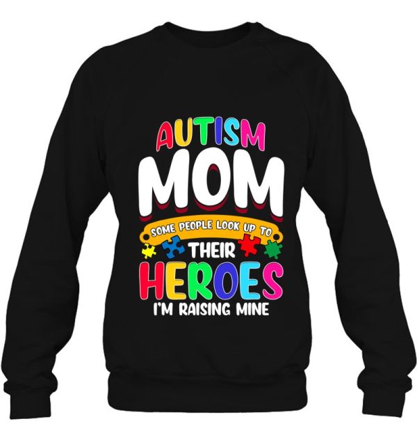 Autism Mom Shirt Some People Look Up To Their Heroes Gift