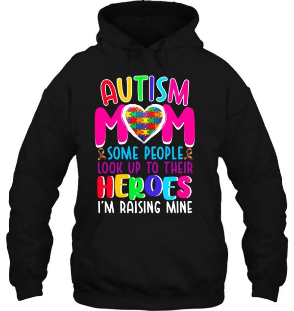 Autism Mom Some People Look Up To Their Heroes I’m Raising Mine Autism Awareness Puzzle Pieces Heart Ribbon Mother’s Day Gift