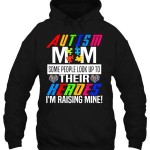 Autism Mom Some People Look Up To Their Heroes Im Raising Mine Awareness Mother's Day Puzzle Pieces Hearts 3