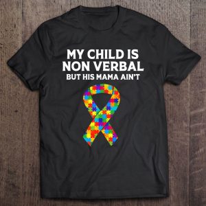 Autism Mom Son My Child Is Nonverbal But His Mama Aint 1