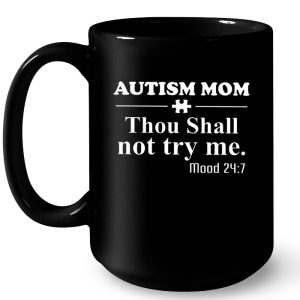 Autism Mom Thou Shall Not Try Me Mood 247 4