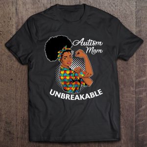 Autism Mom Unbreakable Shirt Black Woman Autism Awareness