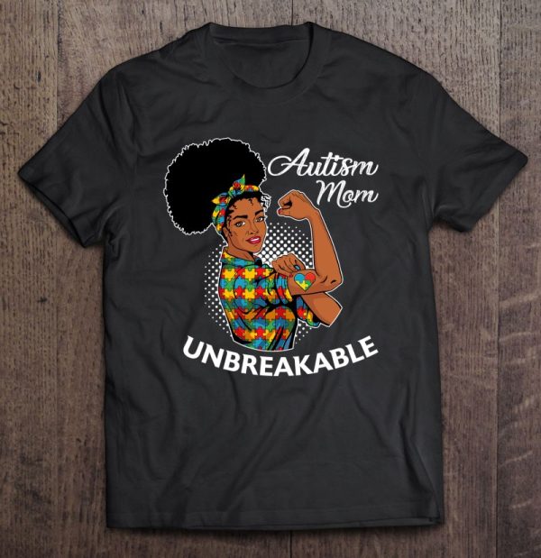 Autism Mom Unbreakable Shirt Black Woman Autism Awareness