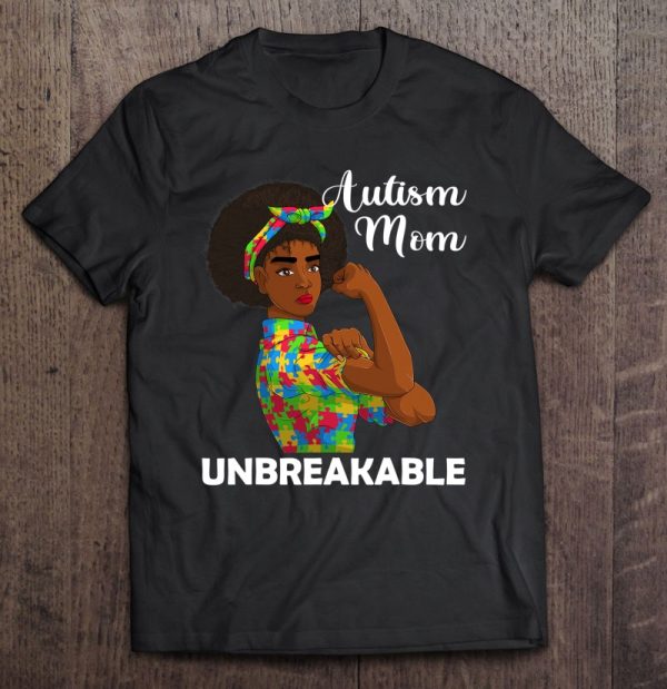 Autism Mom Unbreakable Shirts, Funny Autism Awareness Mommy