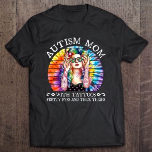 Autism Mom With A Tattoos Pretty Eyes And Thick Thighs Tie Dye Version 1