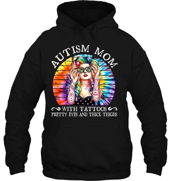 Autism Mom With A Tattoos Pretty Eyes And Thick Thighs Tie Dye Version