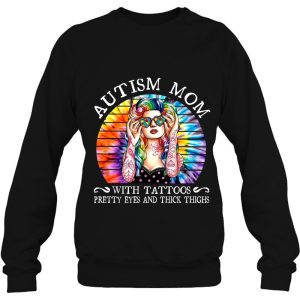 Autism Mom With A Tattoos Pretty Eyes And Thick Thighs Tie Dye Version 4