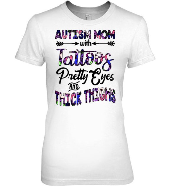 Autism Mom With Tattoos Pretty Eyes And Thick Thighs Floral Version