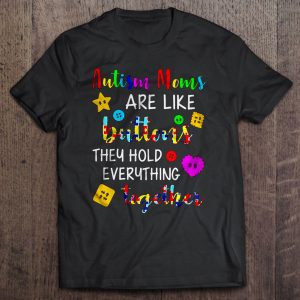 Autism Moms Are Like Buttons They Hold Everything Together 1