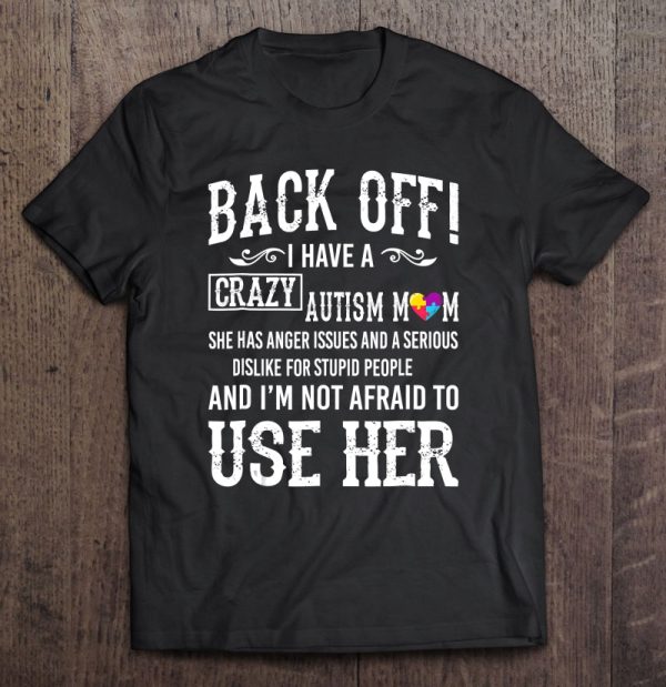 Back Off I Have A Crazy Autism Mom Funny Kids