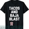 Baja Blast T-Shirt Tacos Funny Saying Lover Food
