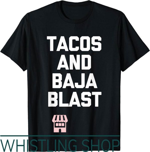 Baja Blast T-Shirt Tacos Funny Saying Lover Food