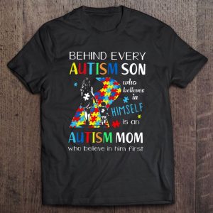 Behind Every Autism Son Who Believes In Himself Is An Autism Mom Who Believe In Him First 1