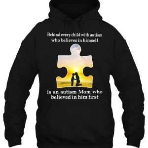 Behind Every Child With Autism Who Believes In Himself Is An Autism Mom Who Believed In Him First 3