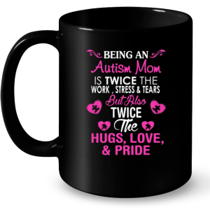 Being An Autism Mom Is Twice The Work But Also Twice The Hugs Version2 3