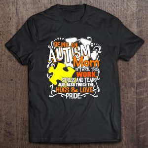 Being An Autism Mom Is Twice The Work Stress And Tears But Also Twice The Hug Love Pride 1