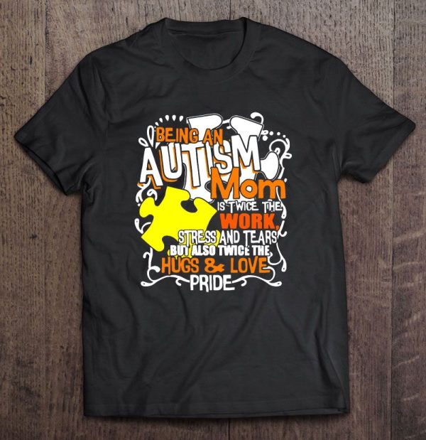 Being An Autism Mom Is Twice The Work Stress And Tears But Also Twice The Hug & Love Pride