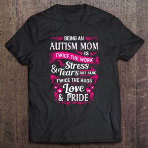 Being An Autism Mom Is Twice The Work Stress Tears But Also Twice The Hugs Love Pride 1