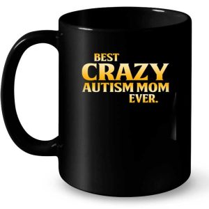 Best Crazy Autism Mom Ever 3